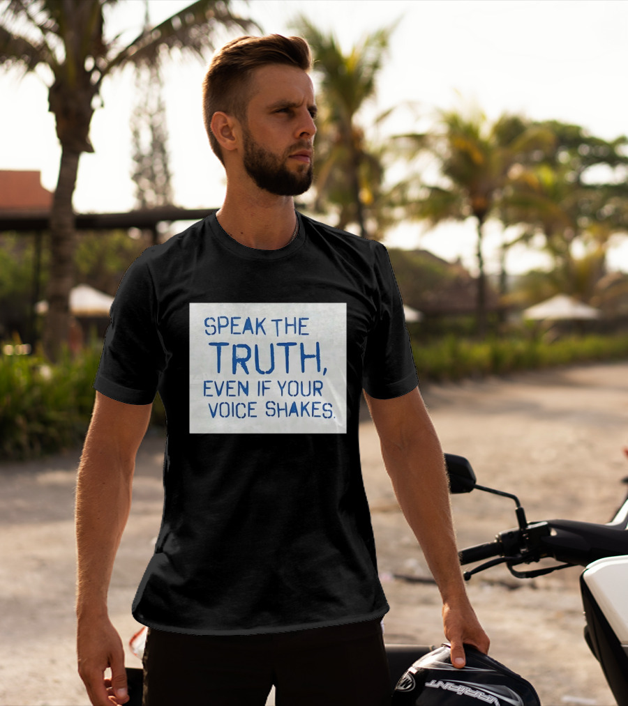 Speak The Truth Even If Your Voice Shakes Blue Lettering Empowerment T-Shirt