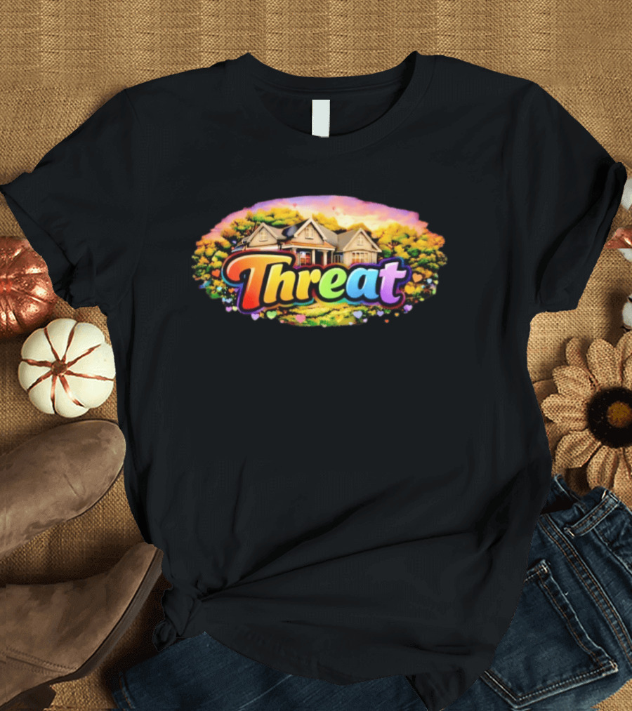 Threat Neighbor Colorful House And Landscape T-Shirt