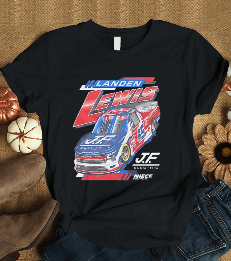 Landen Lewis Niece Motorsports J.F. Electric NASCAR Truck Series 45 T-Shirt