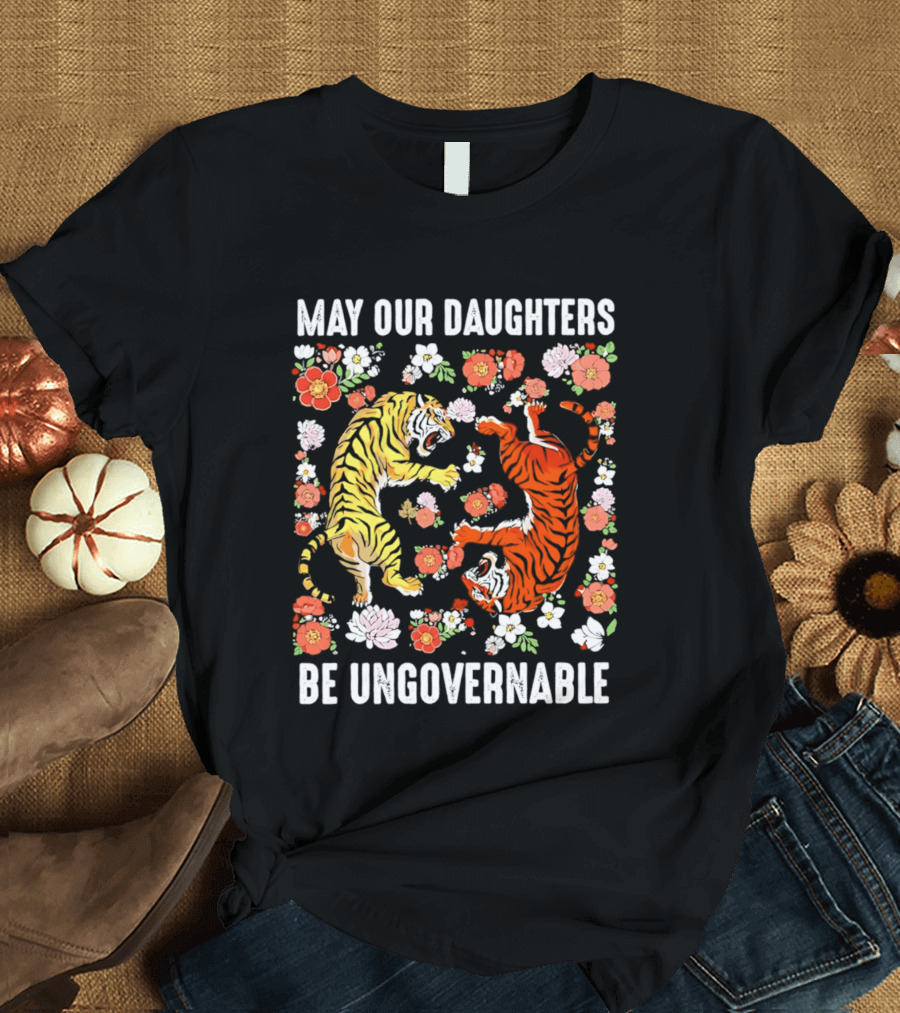 May Our Daughters Be Ungovernable Tigers With Floral Motif T-Shirt