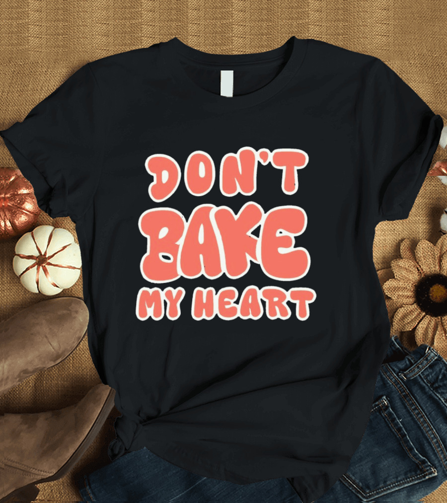 Don't Bake My Heart Retro Lettering T-Shirt