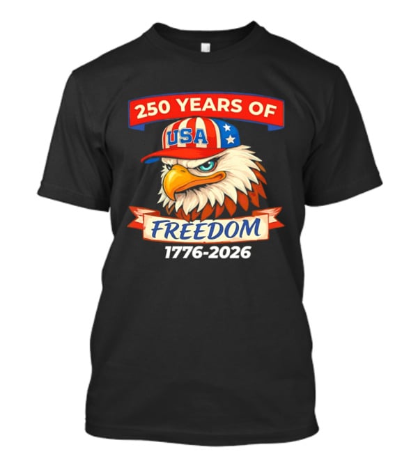 250 Years Of USA Freedom Eagle Hat 1776 2026 T-Shirt