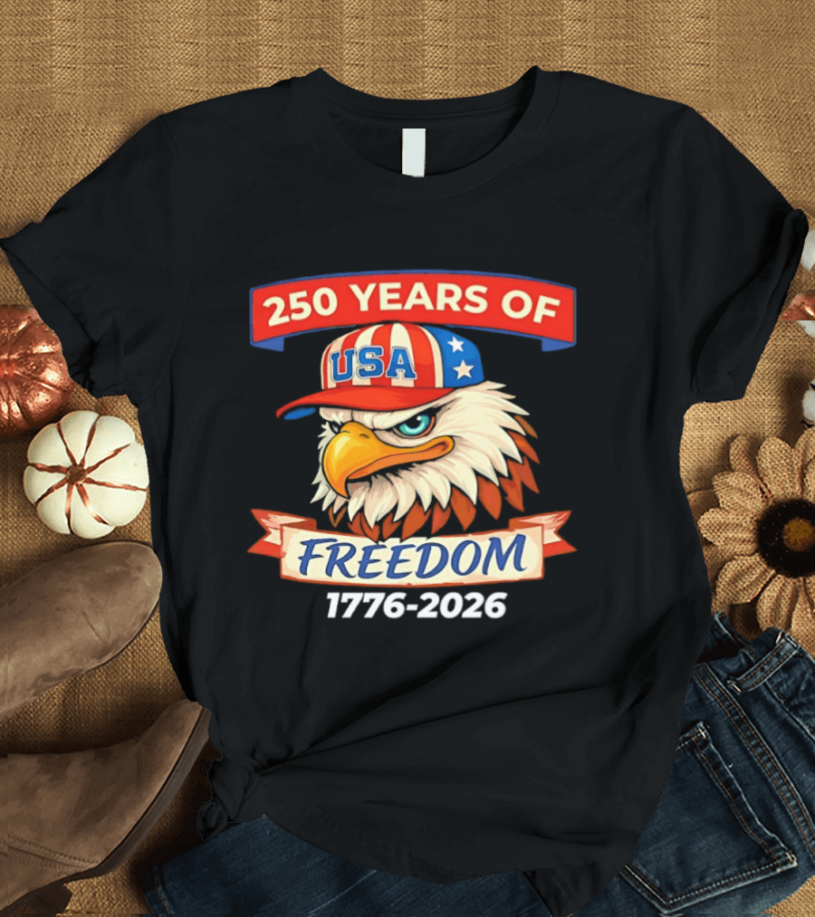 250 Years Of USA Freedom Eagle Hat 1776 2026 T-Shirt