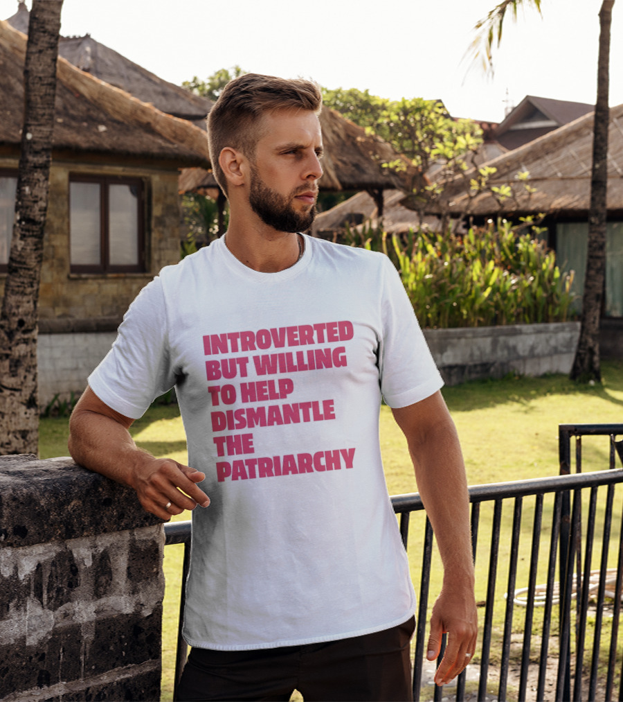Introverted But Willing To Help Dismantle The Patriarchy Pink_TEXT Bold Empowerment T-Shirt