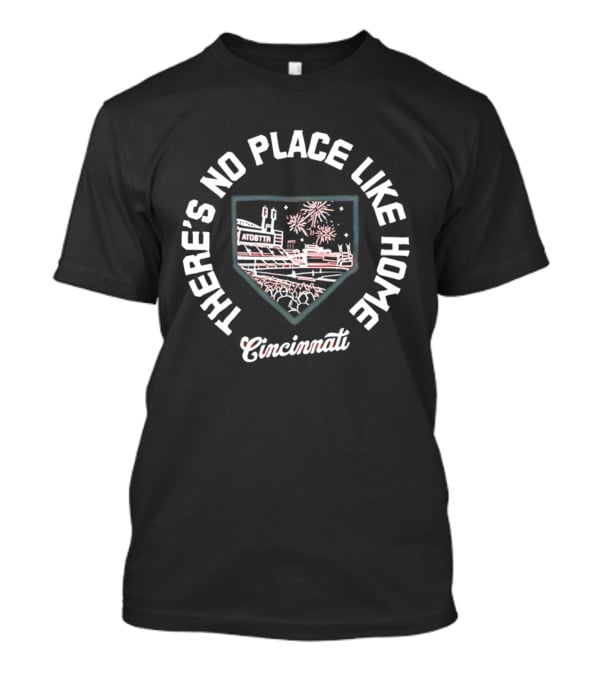 There's No Place Like Home Cincinnati Baseball Stadium Fireworks T-Shirt