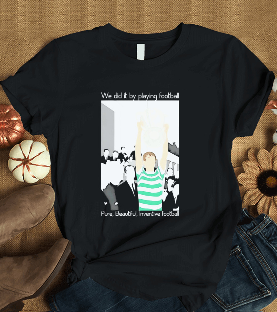 We Did It By Playing Football Pure Beautiful Inventive Football Soccer Victory Celebration T-Shirt