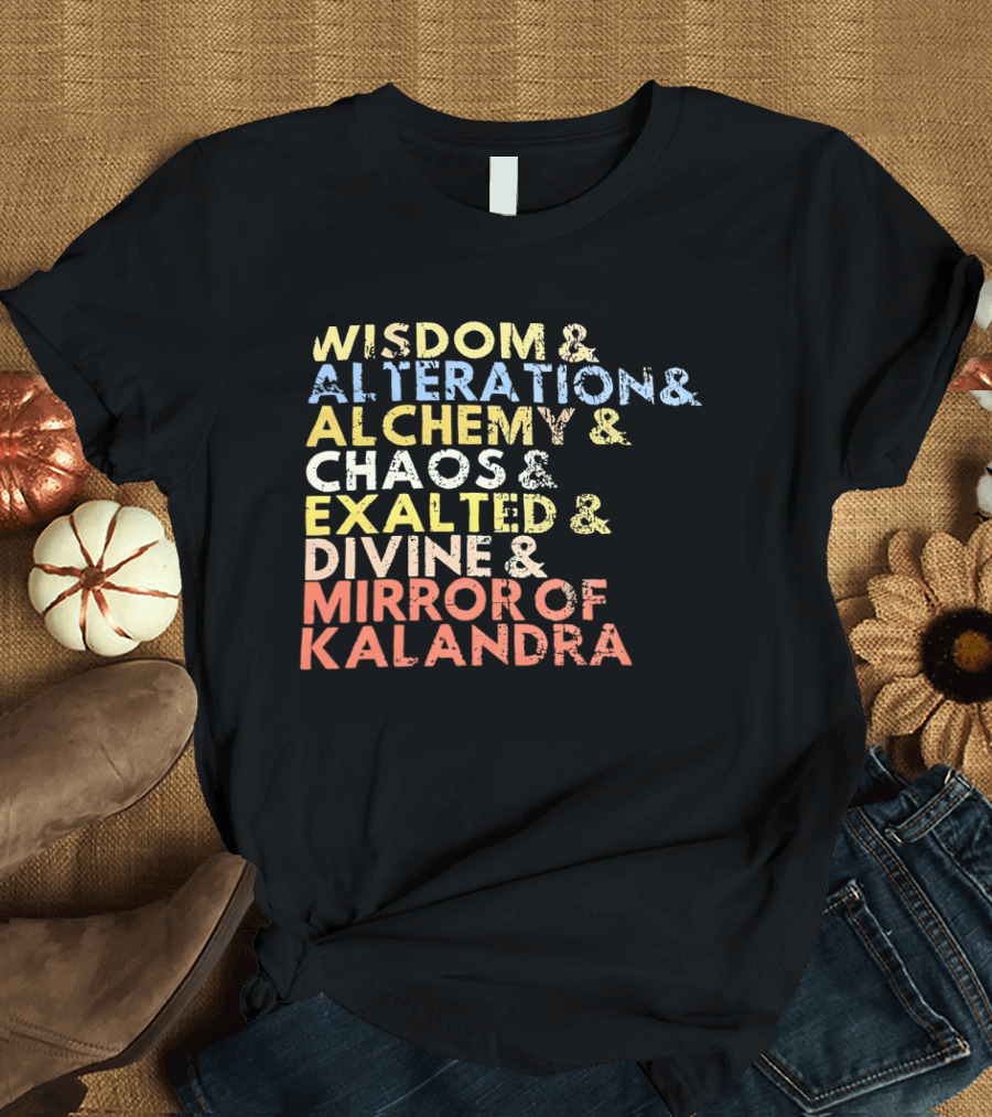 Wisdom Alteration Alchemy Chaos Exalted Divine Mirror Of Kalandra T-Shirt