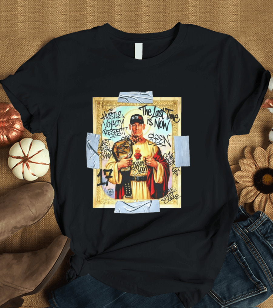 Hustle Loyalty Respect Saint John Cena 17 The Last Time Is Now Grand Slam Seen Graffiti T-Shirt