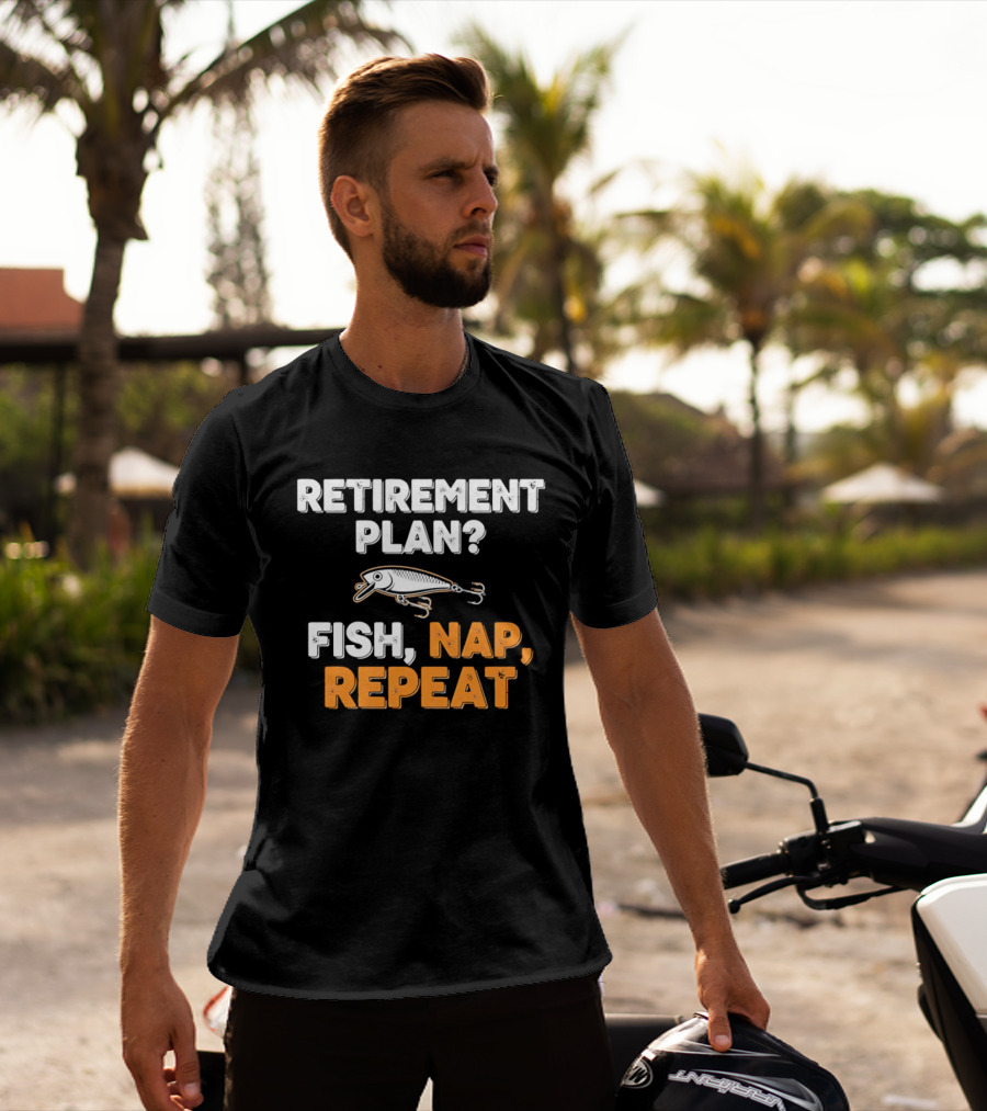 Retirement Plan Fish Nap Repeat Fishing Lure Retirement Humor T-Shirt