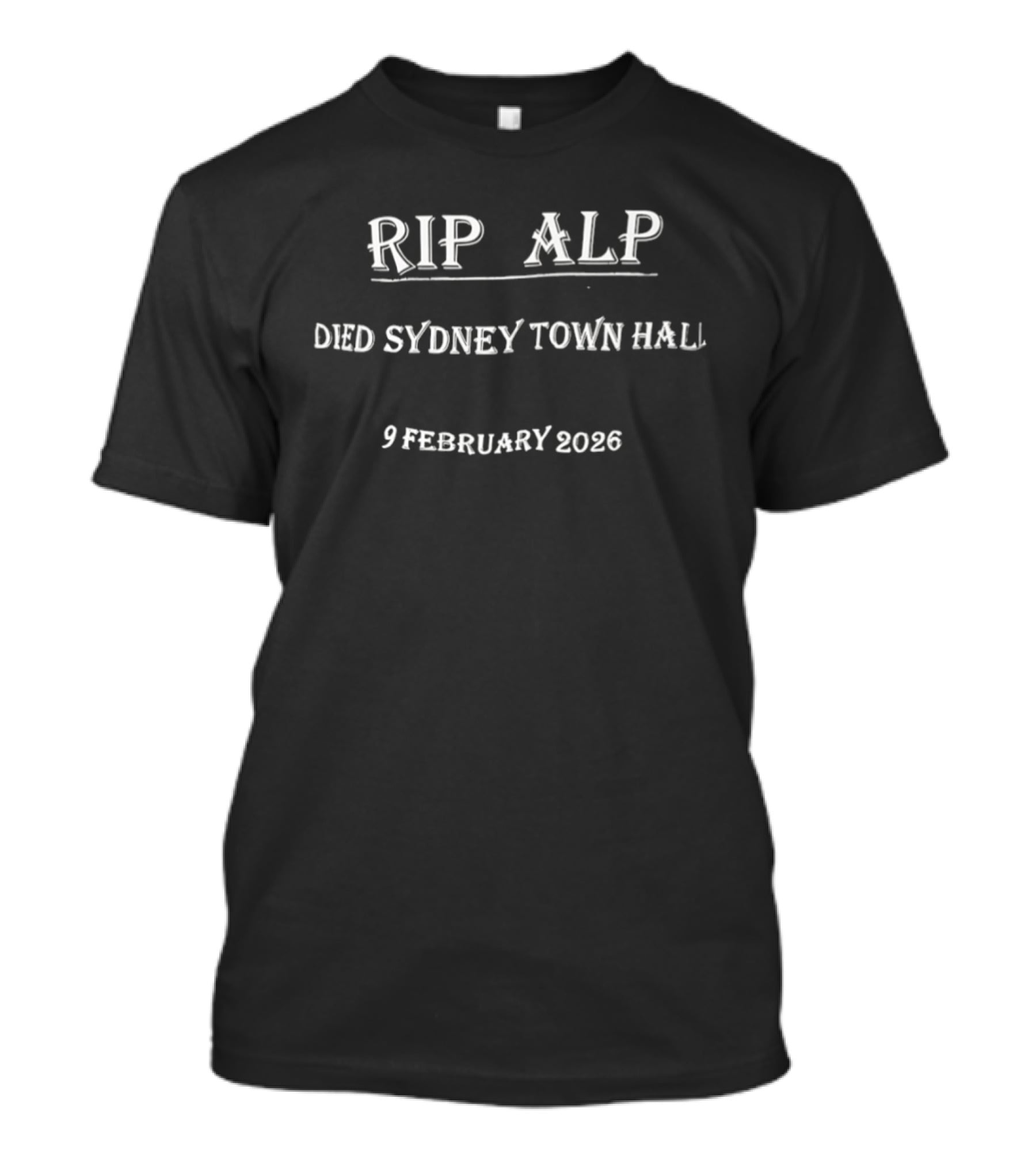 RIP ALP Died Sydney Town Hall 9 February 2026 T-Shirt