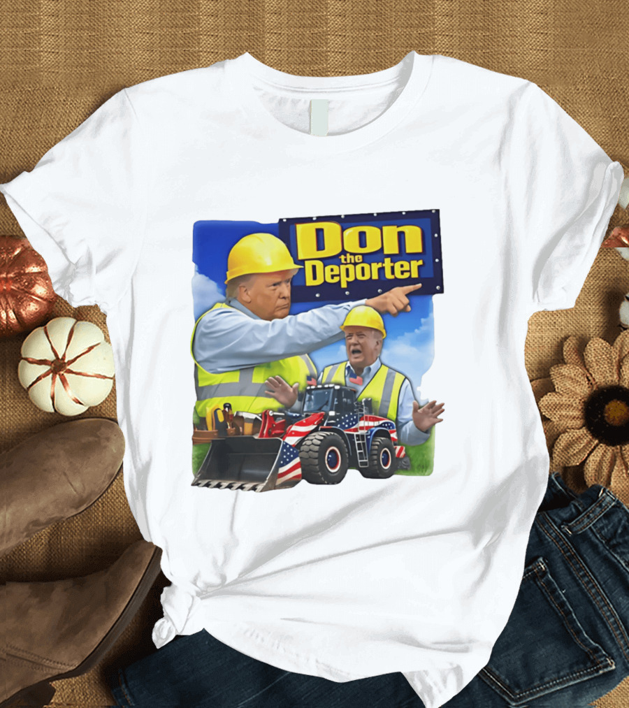 Don The Deporter Trump Meme Construction Worker Bulldozer American Flag T-Shirt