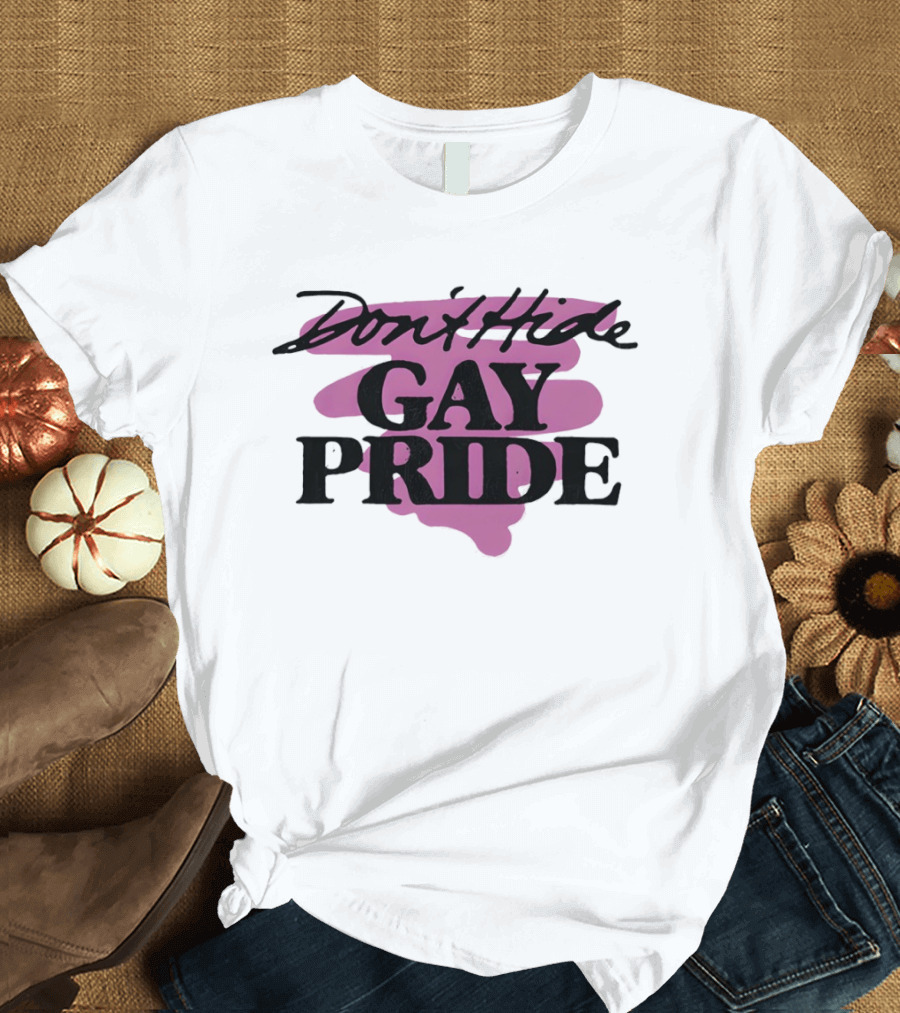 Don't Hide Gay Pride LGBT Lover Celebration T-Shirt