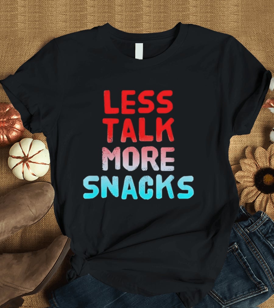 Less Talk More Snacks Bold Colorful T-Shirt