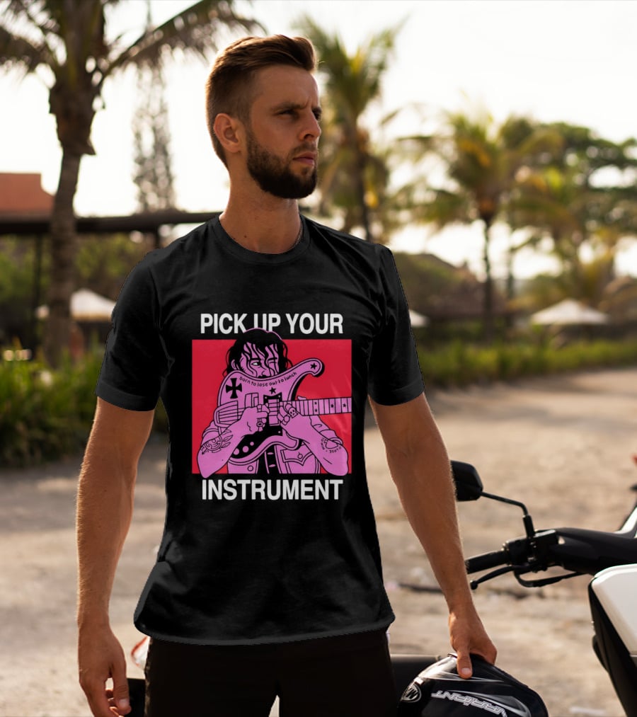 Pick Up Your Instrument Man Playing Guitar T-Shirt
