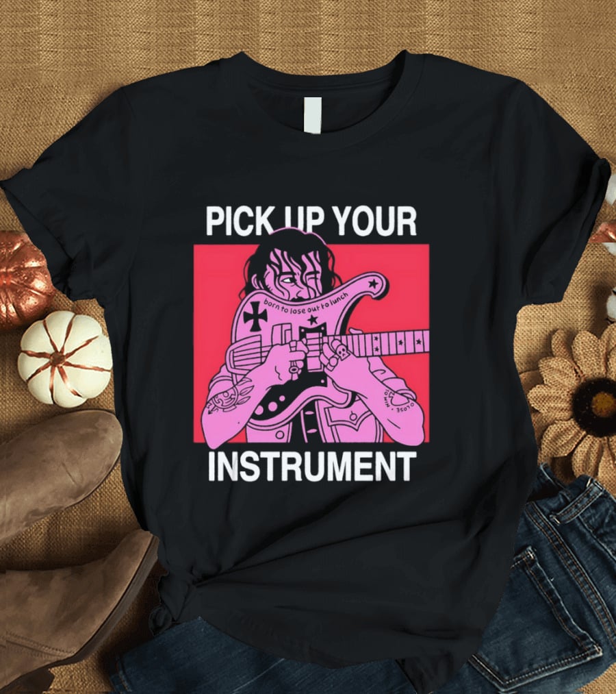 Pick Up Your Instrument Man Playing Guitar T-Shirt