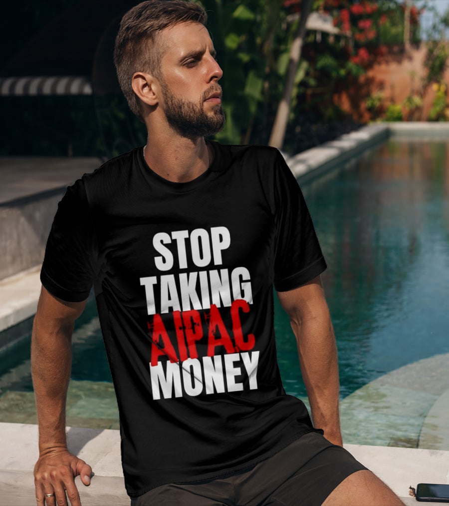 Stop Taking AIPAC Money T-Shirt