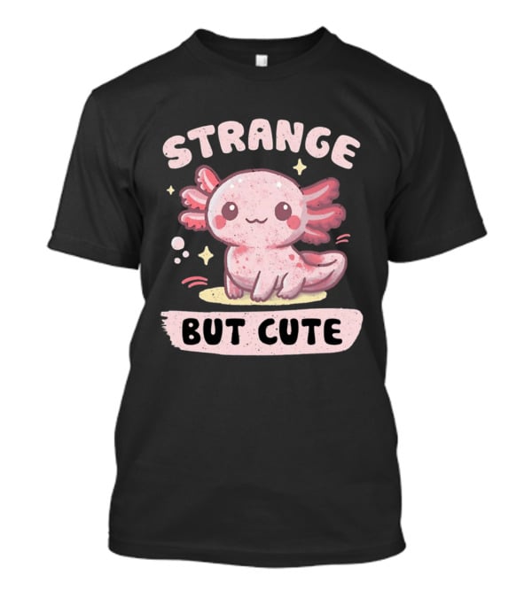 Strange But Cute Axolotl Cartoon T-Shirt