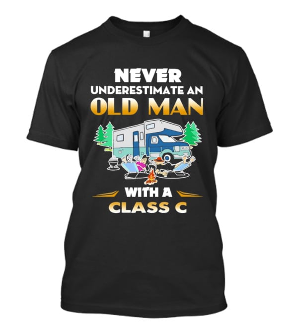 Never Underestimate An Old Man With A Class C RV Camping Adventure T-Shirt