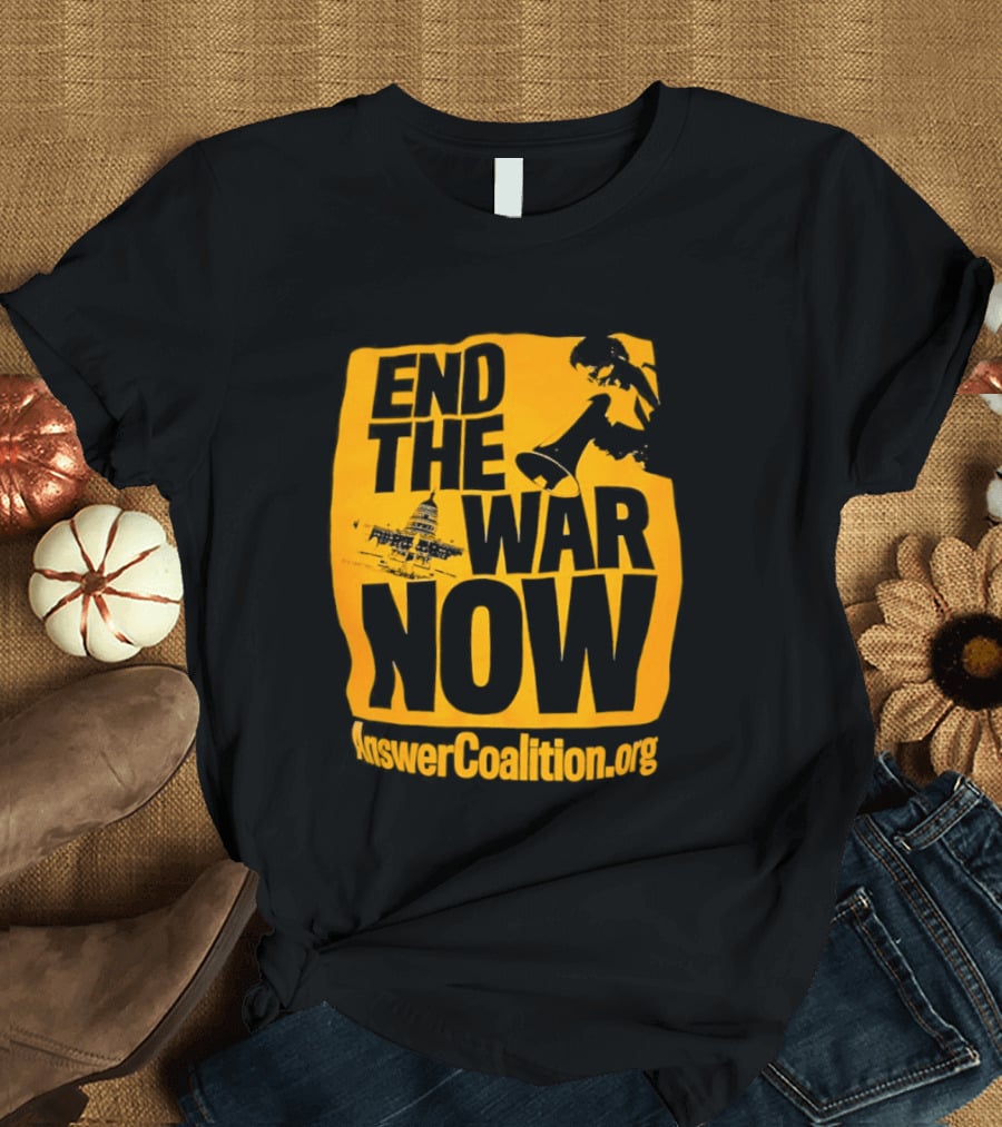 End The War Now AnswerCoalition.org Peace Movement T-Shirt
