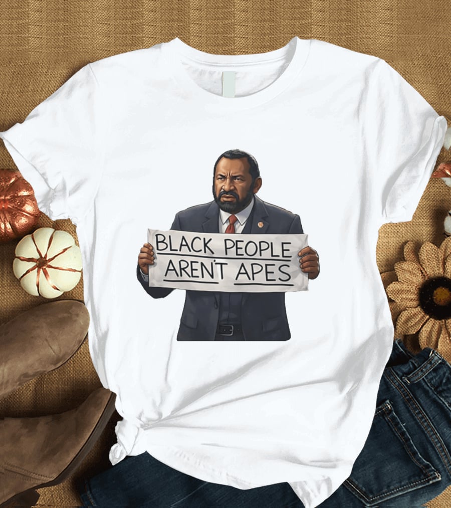 Black People Aren't Apes Congressman Al Green State Of The Union Sign T-Shirt