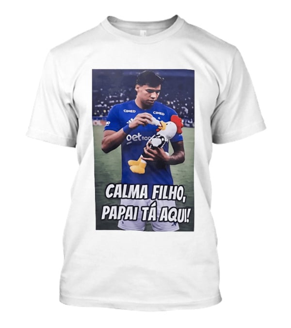 Kaio Jorge Calma Filho Papai Tá Aqui Futebol Cimed GetNac Calma Filho Papai Tá Aqui T-Shirt