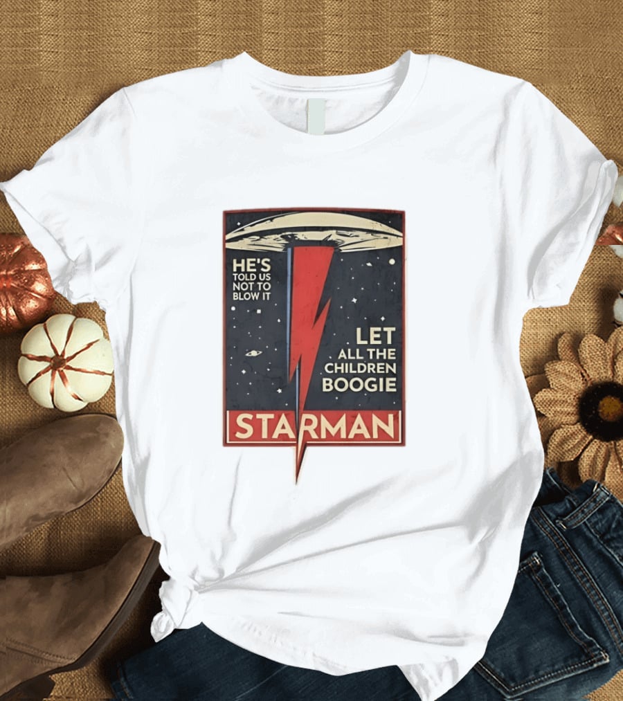 Starman He's Told Us Not To Blow It Let All The Children Boogie Lightning UFO Space T-Shirt