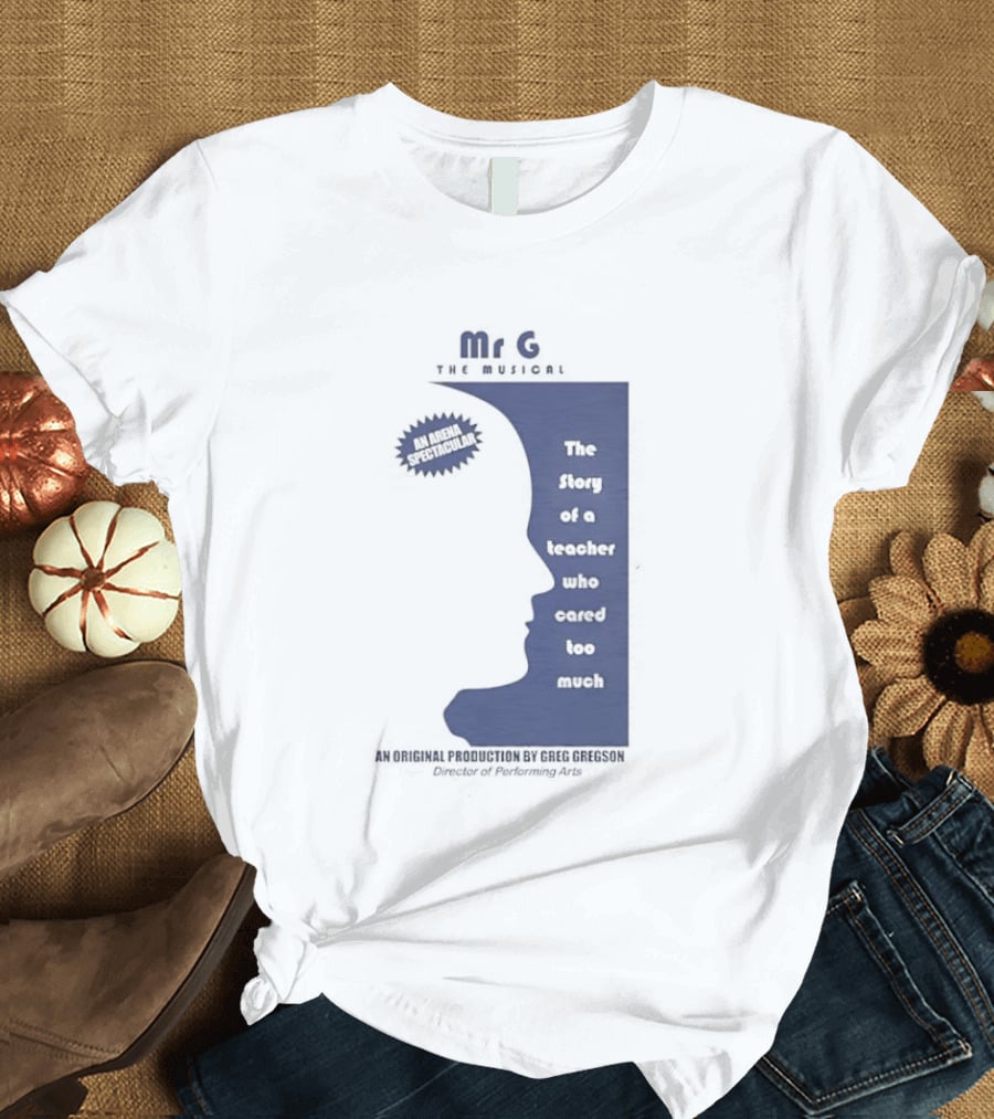 Mr G The Story Of A Teacher Who Cared Too Much Musical Sensation T-Shirt