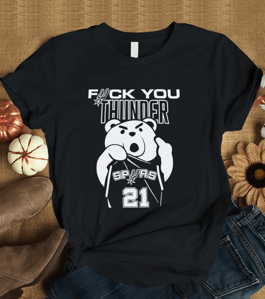 F*** You Thunder Bear Spurs 21 Tim Duncan T-Shirt