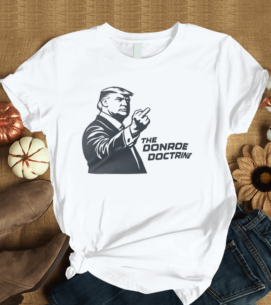 Donald Trump The Donroe Doctrine Middle Finger Gesture Political T-Shirt