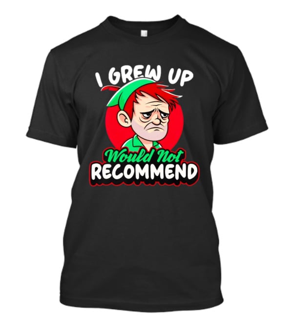 I Grew Up Would Not Recommend Funny Peter T-Shirt