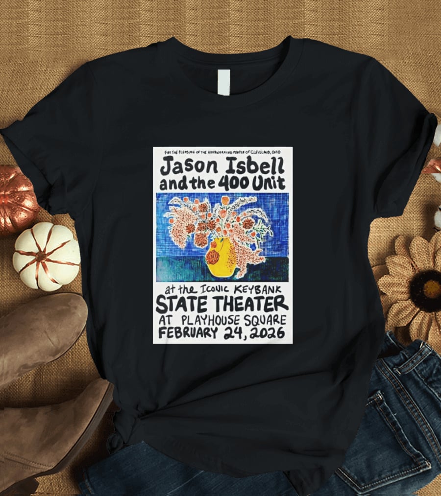 Jason Isbell And The 400 Unit Live At Iconic KeyBank State Theater Playhouse Square Cleveland February 24 2026 T-Shirt