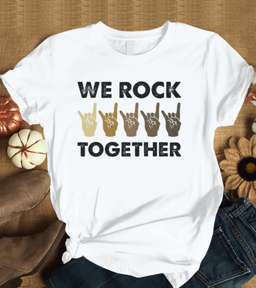 We Rock Together Rock Hand Unity T-Shirt
