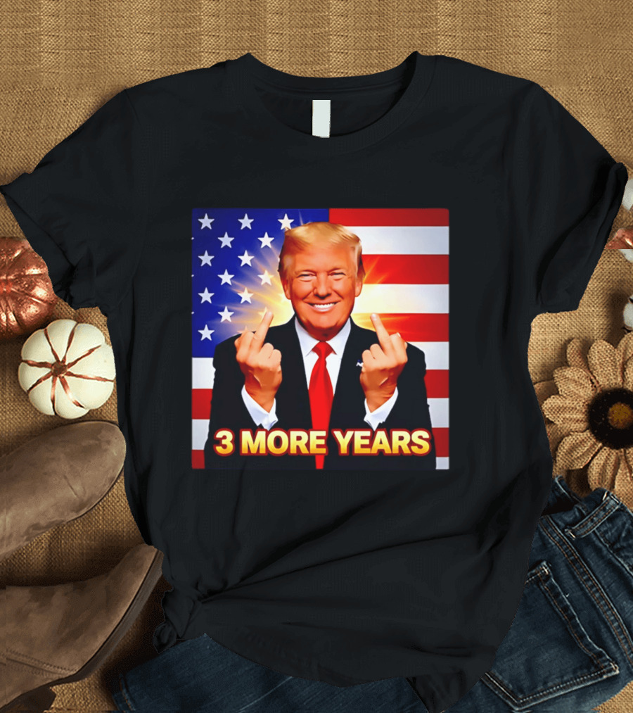 3 More Years Trump USA Flag Middle Fingers T-Shirt