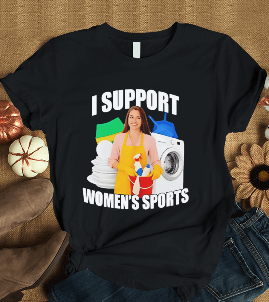 I Support Women's Sports Meme Cleaning Lady Laundry Humor T-Shirt