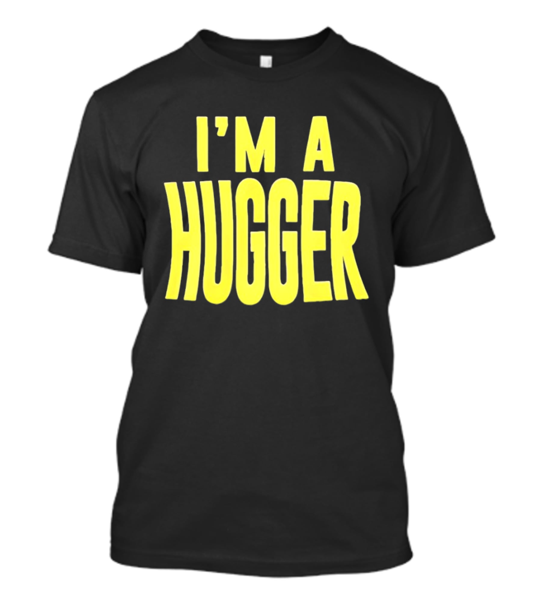 I'm A Hugger T-Shirt
