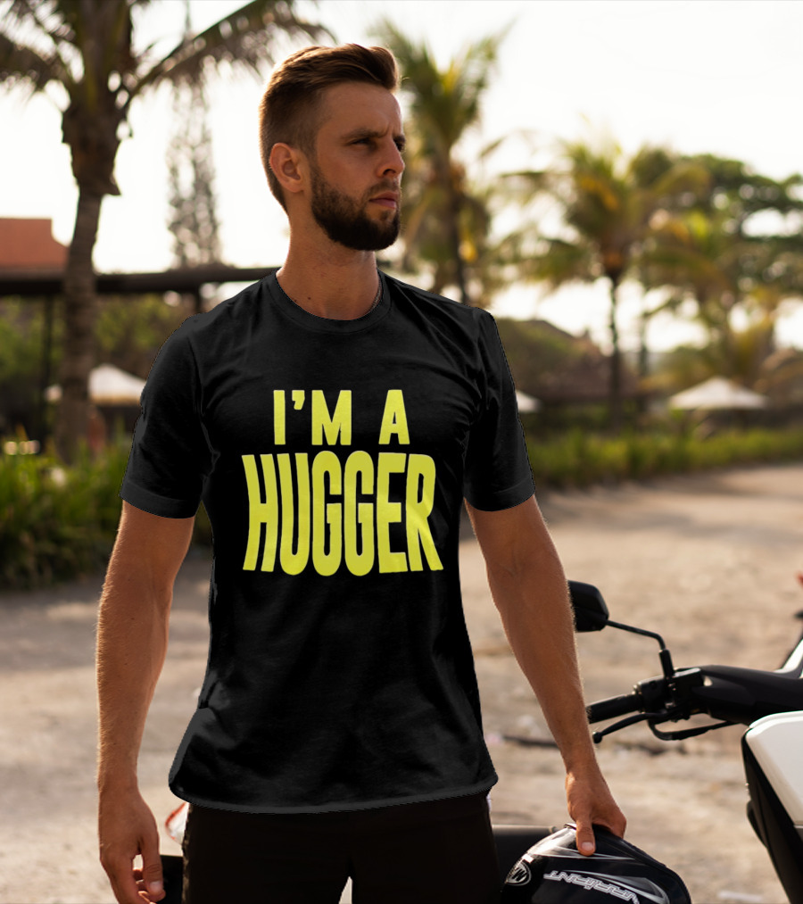 I'm A Hugger T-Shirt