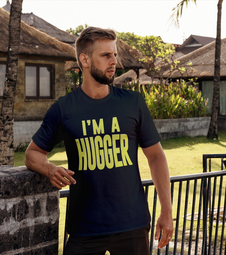 I'm A Hugger T-Shirt