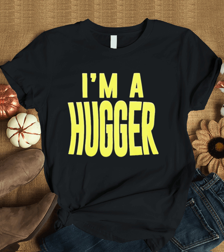 I'm A Hugger T-Shirt
