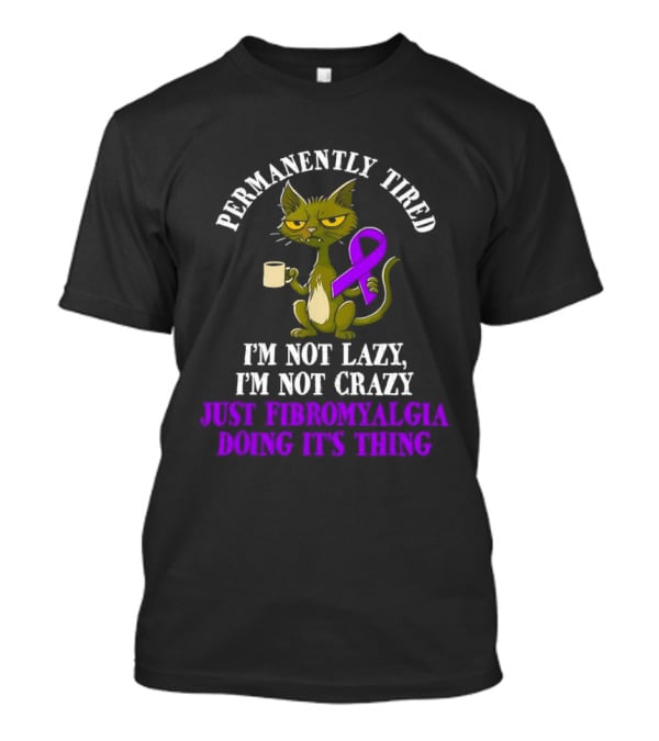 Permanently Tired Cat Not Lazy Not Crazy Just Fibromyalgia Awareness Purple Ribbon T-Shirt