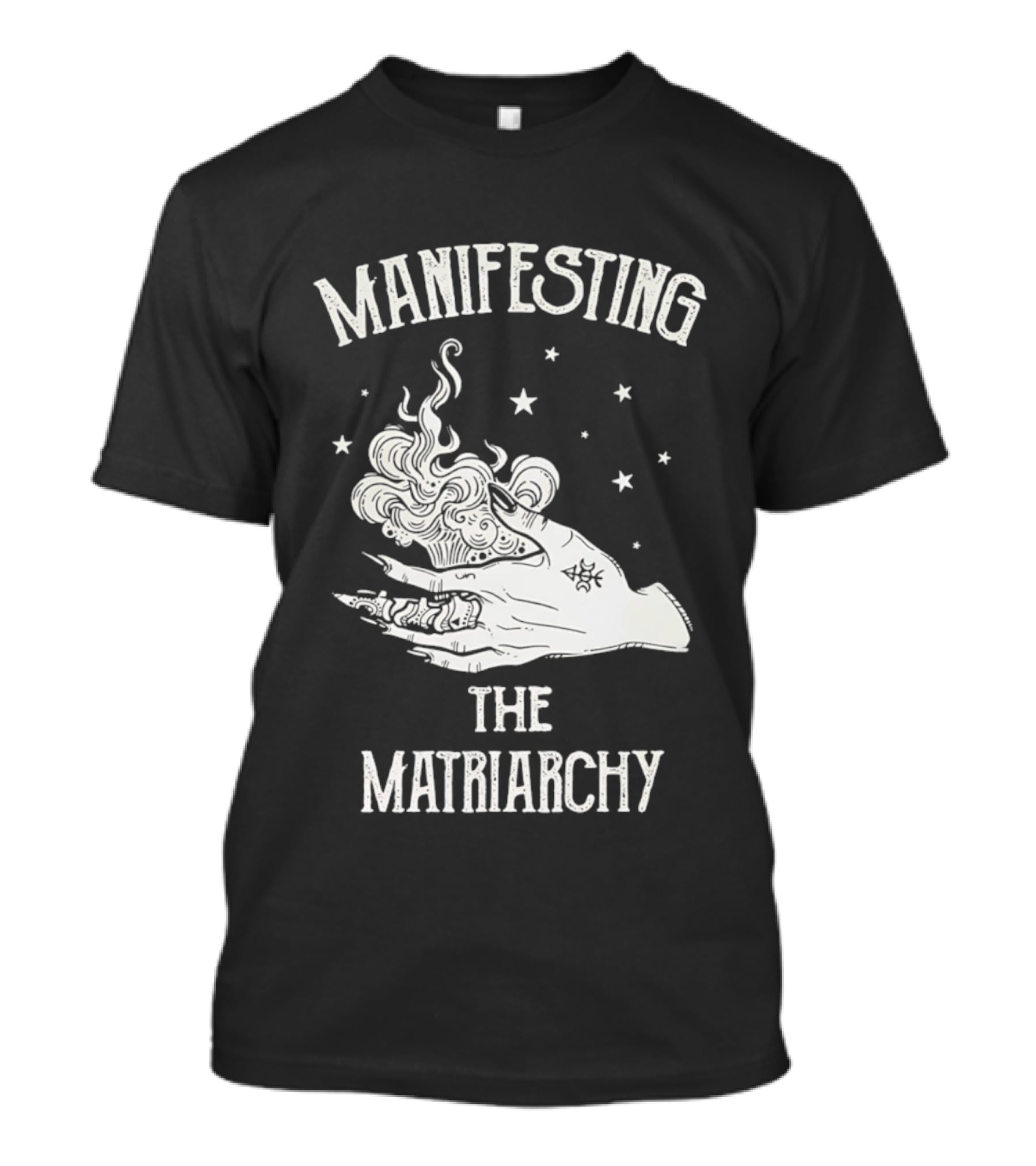 Manifesting The Matriarchy Empowering Hand And Stars T-Shirt