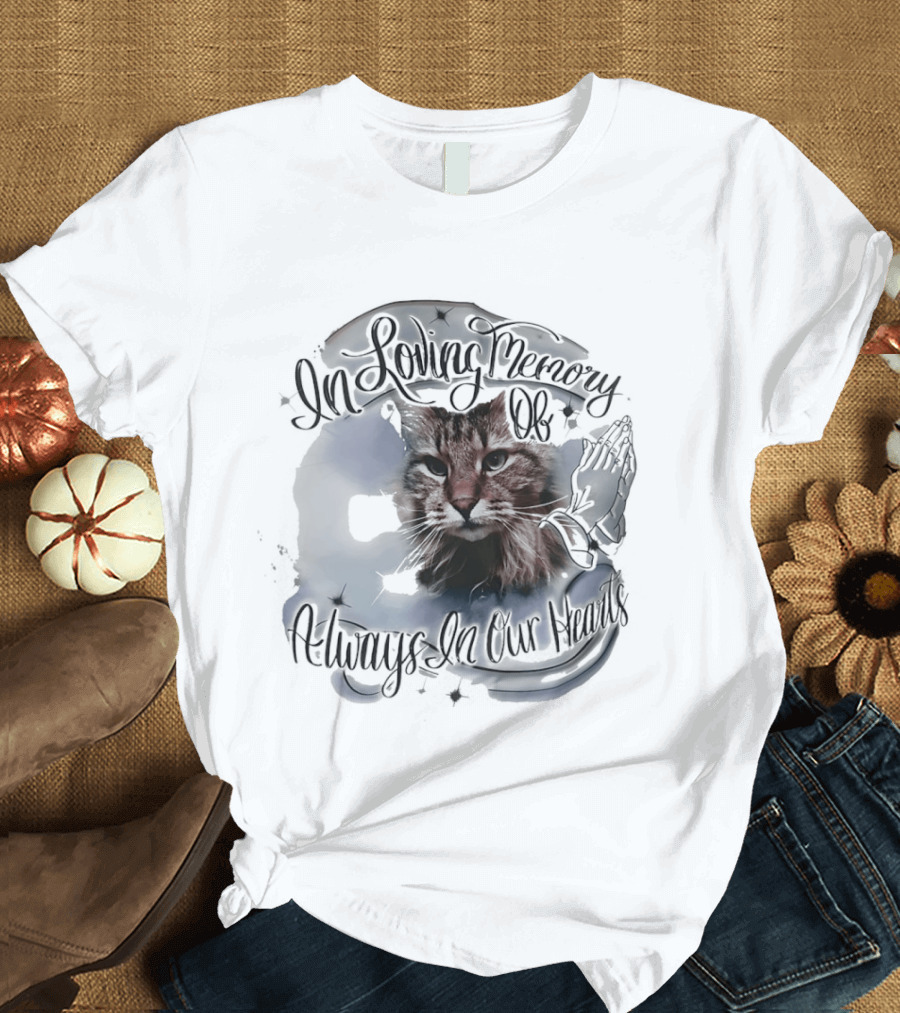 In Loving Memory Of Cat Always In Our Hearts T-Shirt