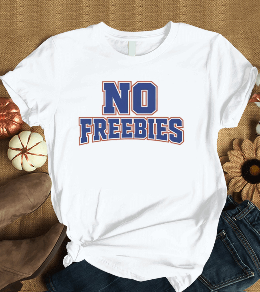 No Freebies Bold Lettered T-Shirt