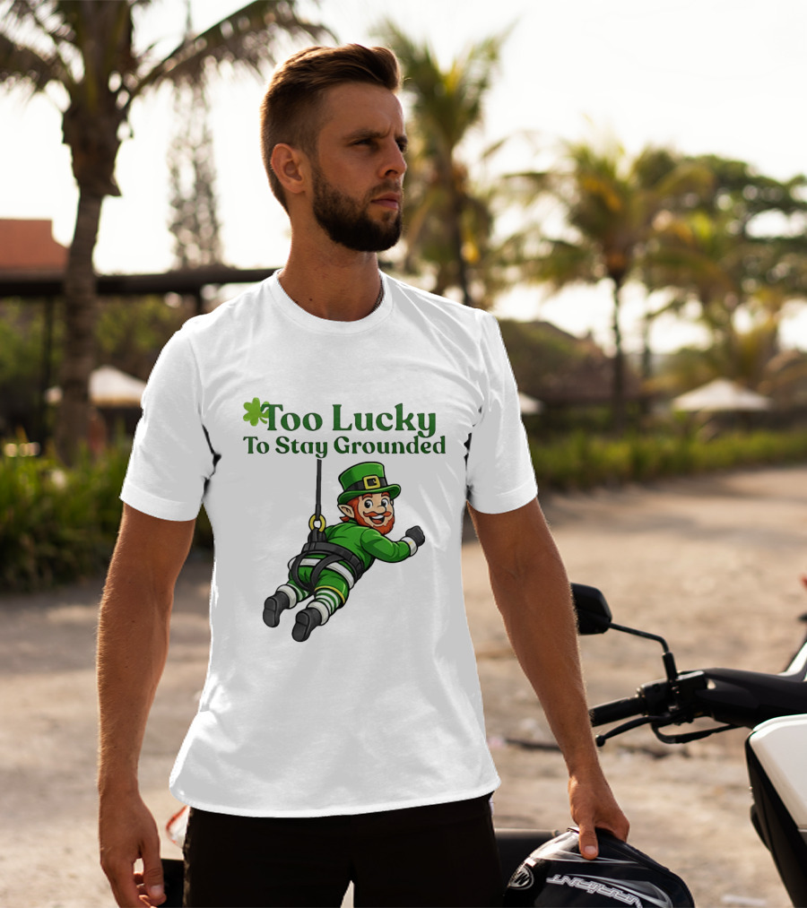 Too Lucky To Stay Grounded Leprechaun Bungee Jumping St Patrick's Day T-Shirt
