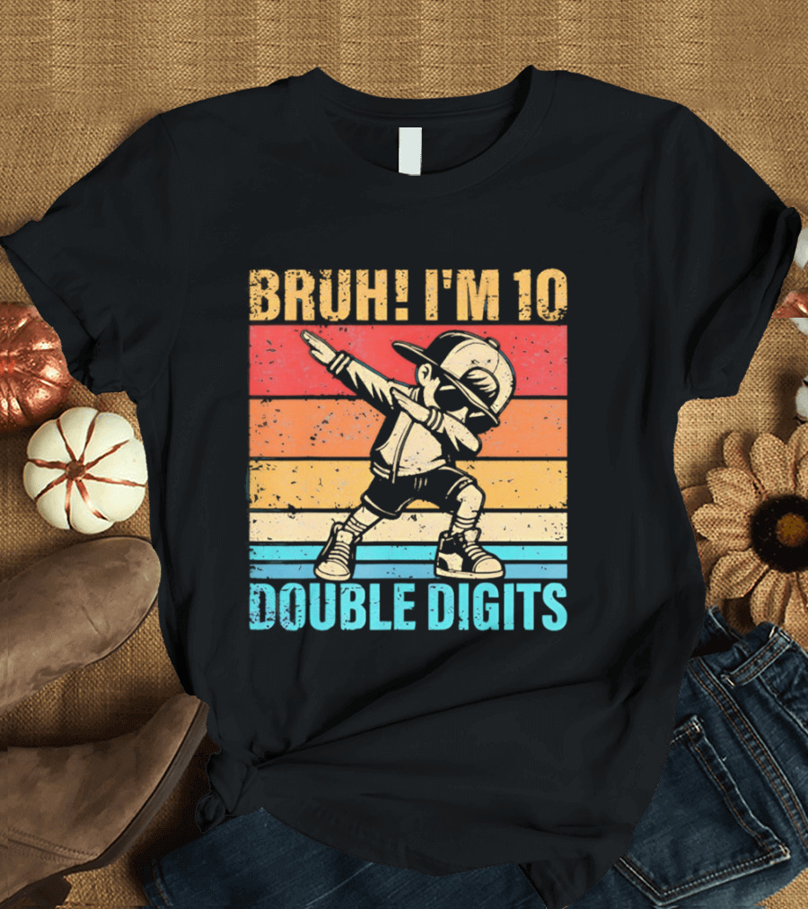 Bruh I'm 10 Dabbing Double Digits T-Shirt