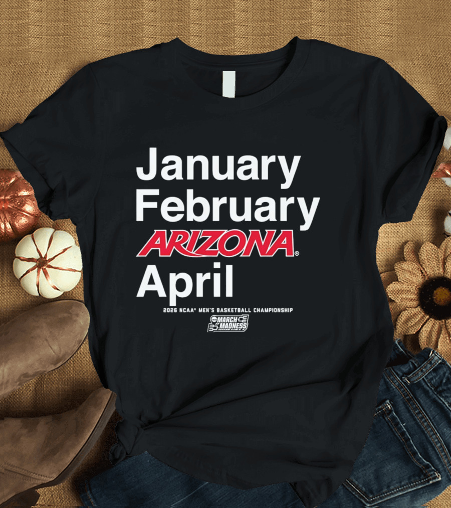 January February Arizona April 2026 NCAA Men's Basketball Championship T-Shirt