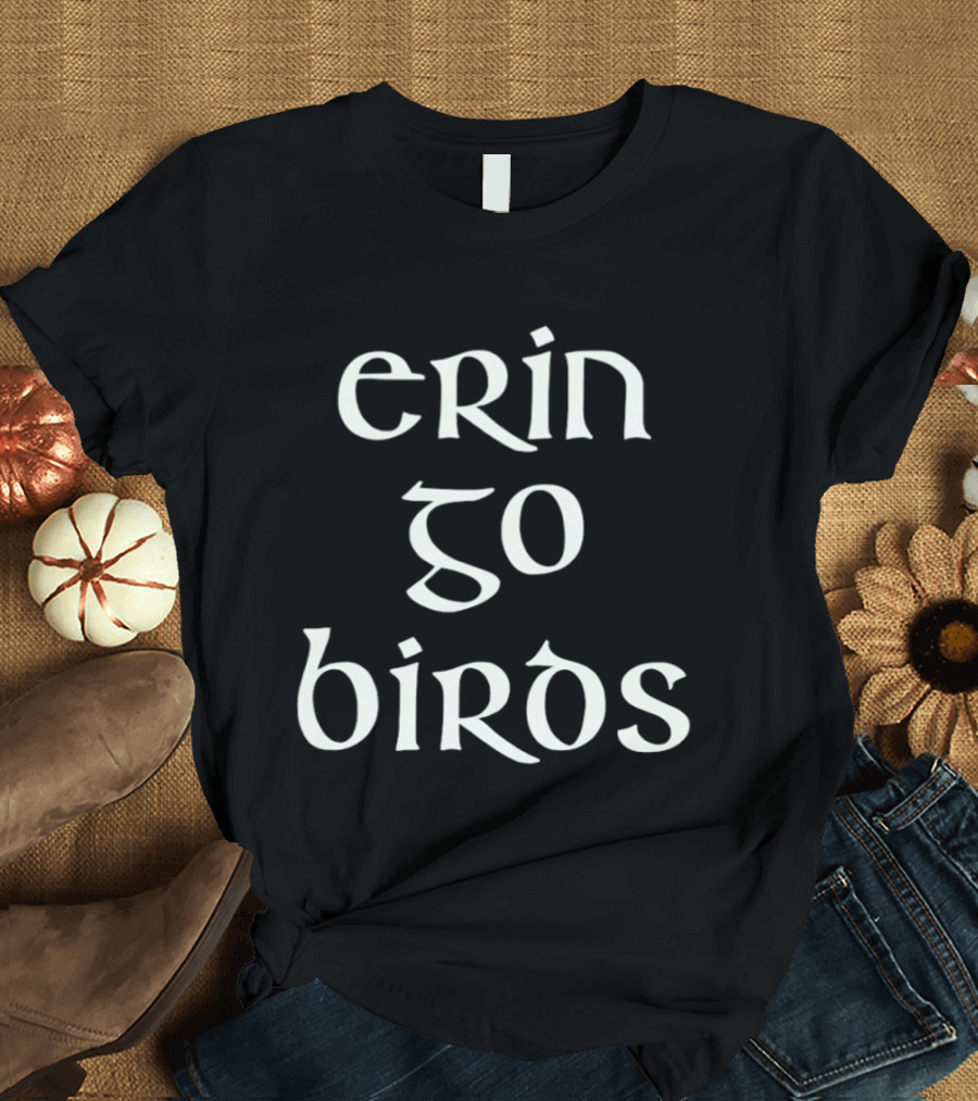Erin Go Birds St Patrick's Day Irish Themed Fun T-Shirt