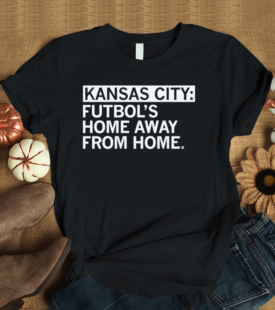 Kansas City Futbol's Home Away From Home Iconic Phrase T-Shirt