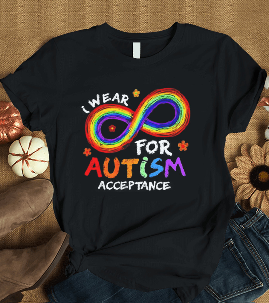 I Wear Rainbow Infinity For Autism Acceptance T-Shirt
