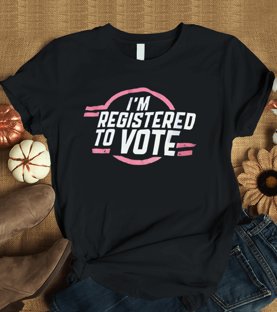 I'M Registered To Vote Patriotic T-Shirt