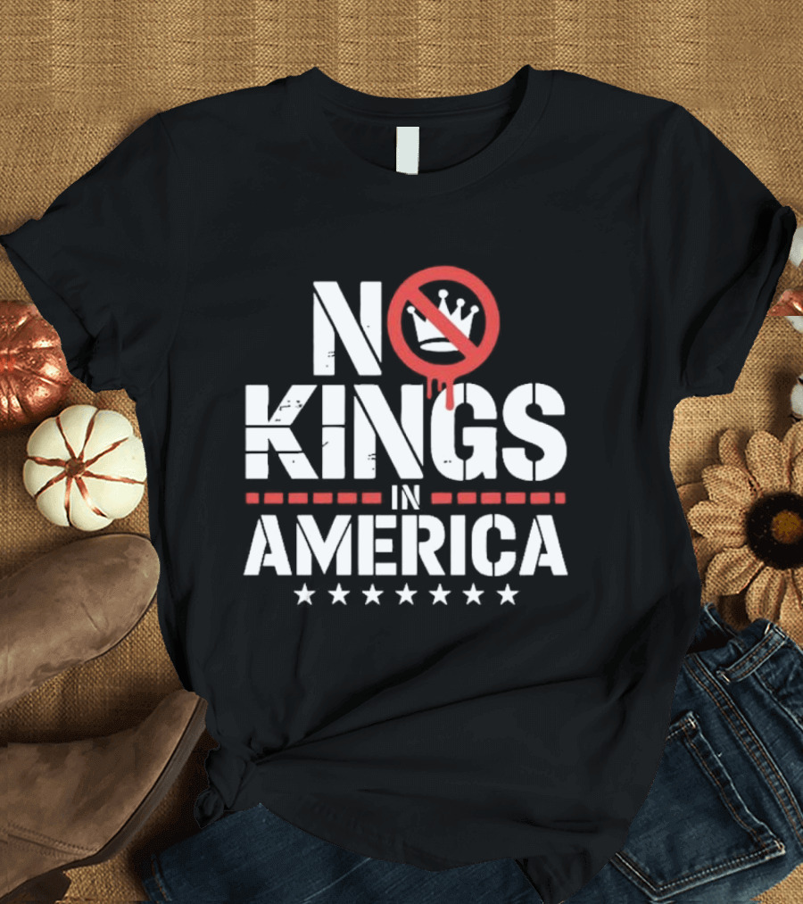 Patriotic No Kings In America Political T-Shirt